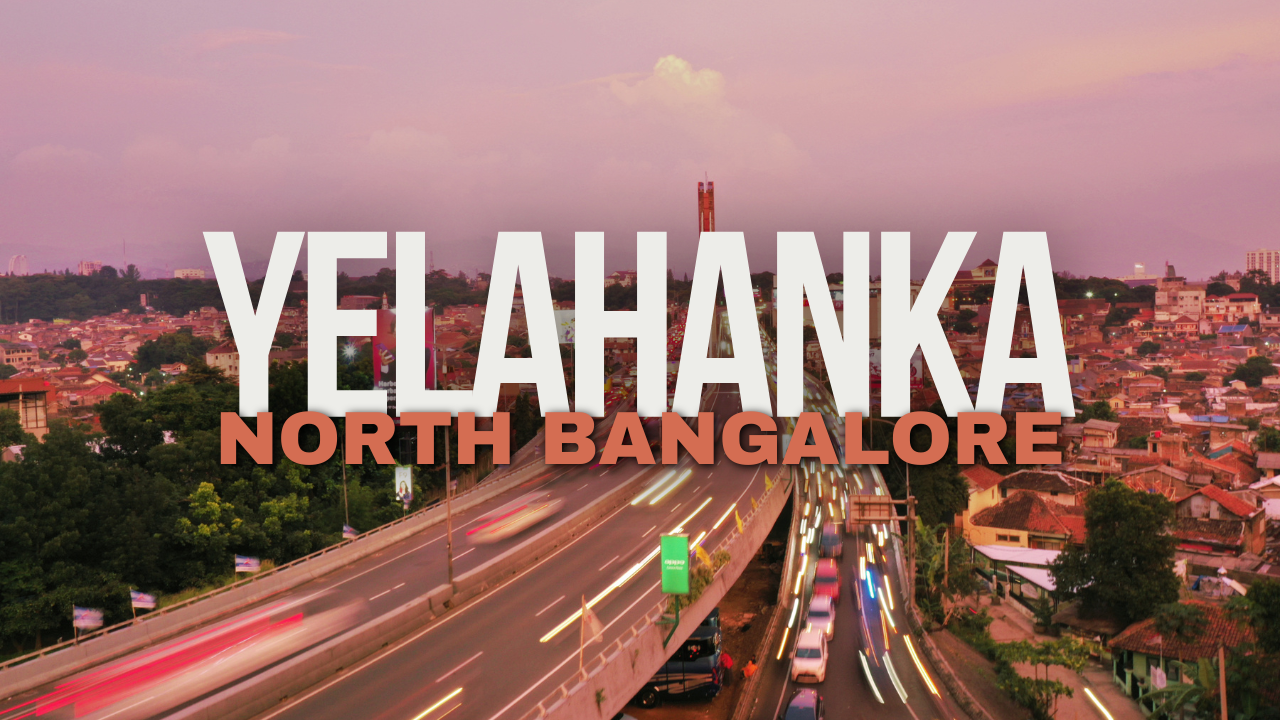 Why NOT Invest in Yelahanka, Bangalore North